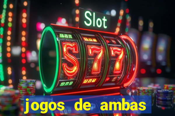 jogos de ambas marcam para hoje